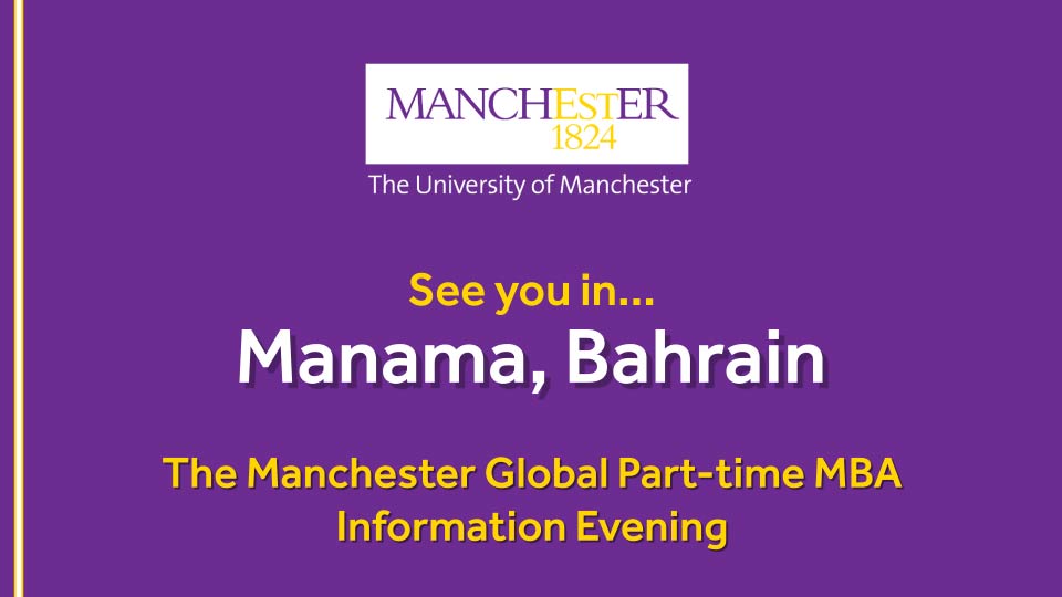 The Manchester Global Part-time MBA Information Evening - Bahrain