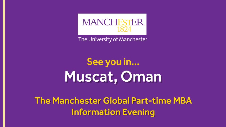 The Manchester Global Part-time MBA Information Evening - Muscat